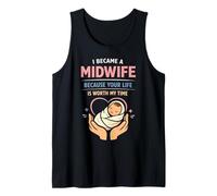 Nurse Midwife Birth Worker I Became A Midwife Because Your Tank Top