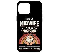 Nurse Midwife Birth Worker I'm A Midwife Not A Magician But Case for iPhone 16 Pro Max