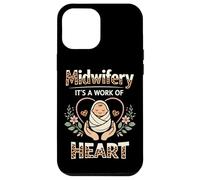 Nurse Midwife Birth Worker Midwifery It's A Work Of Heart Case for iPhone 12 Pro Max