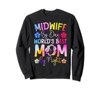 Nurse Midwife Birth Worker Mom Midwife By Day World's Best Sweatshirt