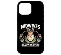 Nurse Midwife Birth Worker Pun Midwives Do It In Any Case for iPhone 16 Pro Max
