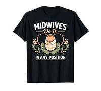 Nurse Midwife Birth Worker Pun Midwives Do It in Any T-Shirt