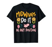 Nurse Midwife Birth Worker Pun Midwives Do It in Any T-Shirt