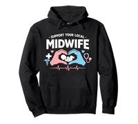 Nurse Midwife Birth Worker Support Your Local Midwife Pullover Hoodie