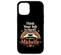 Nurse Midwife Birth Worker Think Your Job Is Hard? Try Being Case for iPhone 12/12 Pro
