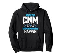 Nurse Midwife - Funny When the CNM Steps in Miracles Happen Pullover Hoodie