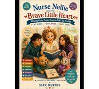 Nurse Nellie and the Brave Little Hearts: Helping Young People Navigate Life's Big Feelings