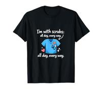 Nurse Night Shift Im with Scrubs All Day Every Way T-Shirt