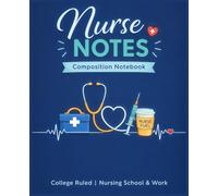 Nurse Notes Composition Notebook: College Ruled | Nursing School & Work