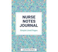 Nurse Notes Journal: Lined Notebook for Daily Writing, Planning and Work Notes: Simple Dated Pages for Registered Nurses, RN, LPN, CNA, Nursing Students, Healthcare Professionals