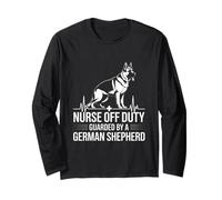 Nurse Off Duty Guarded by A German Shepherd Long Sleeve T-Shirt