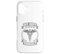 Nurse Off Duty Save Yourself Case for iPhone 16 Plus