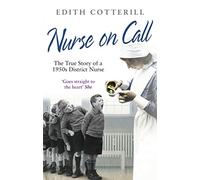 Nurse on Call: The True Story of a 1950's District Nurse