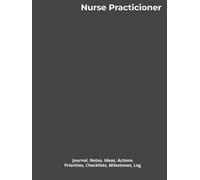 Nurse Practicioner: Journal, Notes, Ideas, Actions, Priorities, Checklists, Milestones, Log | Daily Goals, NP-Practice Notes, To-Do List & Workflow ... Gifts & Advanced-Practice Teams