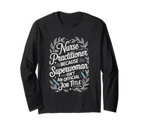 Nurse Practitioner Because Superwoman Isn't An Official Job Long Sleeve T-Shirt
