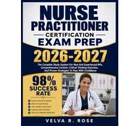 NURSE PRACTITIONER CERTIFICATION EXAM PREP 2026-2027: The Complete Study System For New And Experienced Nps,Comprehensive Content, Critical Thinking ... And Proven Strategies To Pass With Confidence