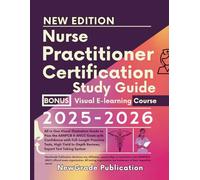 Nurse Practitioner Certification Study Guide 2025-2026: All in One Visual illustration Guide to Pass the AANPCB & ANCC Exam with Confidence with ... In-Depth Reviews, Expert Test Taking System