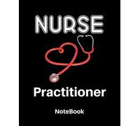 Nurse Practitioner Notebook: Lined Journal Notebook for Nurse Practitioner. Notebook / Diary / Thanksgiving Gift For Nurse Practitioner/ Journal Gift for Nurse Practitioner