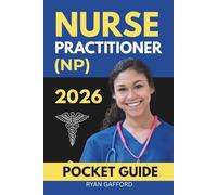 Nurse Practitioner (NP) Pocket Guide 2026: 300+ Pages of Rapid References for Clinical Practice, Documentation and Board Exam Success (FNP Survival and Practice)