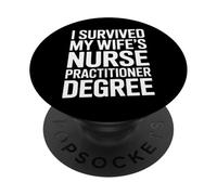 Nurse Practitioner Spouse I Survived My Wifes Degree Humor PopSockets Adhesive PopGrip