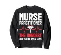 Nurse Practitioner the Hardest Job Nurse Week NP Nursing Sweatshirt