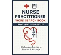 Nurse Practitioner Word Search Book: Large Print Puzzle Collection with 100 Puzzles and 2000 Unique Words on Anatomy, Pharmacology, and Clinical Practice (Nurse Series)