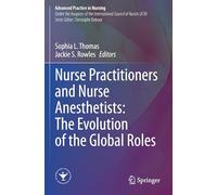 Nurse Practitioners and Nurse Anesthetists: The Evolution of the Global Roles (Advanced Practice in Nursing)