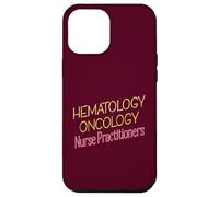 Nurse Practitioners NP HEMATOLOGY ONCOLOGY Case for iPhone 12 Pro Max
