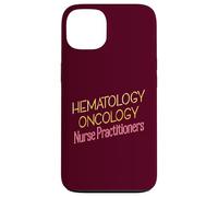 Nurse Practitioners NP HEMATOLOGY ONCOLOGY Case for iPhone 13