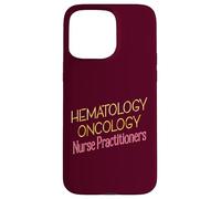 Nurse Practitioners NP HEMATOLOGY ONCOLOGY Case for iPhone 15 Pro Max