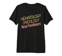 Nurse Practitioners NP Hematology Oncology Premium T-Shirt