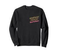 Nurse Practitioners NP HEMATOLOGY ONCOLOGY Sweatshirt