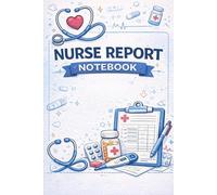 Nurse Report Notebook: Patient Care Log Book for Nurses | Shift Report Sheets for Patient Notes, Vitals, Medication & Observations