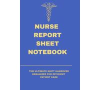 Nurse Report Sheet Notebook: 75 Professional Templates for Shift Handover