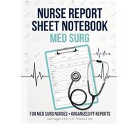 Nurse Report Sheet Notebook Med Surg: Patient Care Notes, SBAR Handoff Sheets, Medication Tracking, Vital Signs & Shift Report Organizer for Nurses and Nursing Students