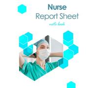 Nurse Report Sheet Notebook: Nursing Brain Sheet & Shift Organizer for Daily Patient Care