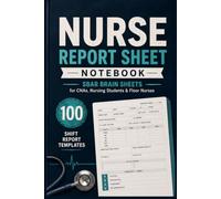 Nurse Report Sheet Notebook: SBAR Brain Sheets for CNAs, Nursing Students & Floor Nurses - 100 Shift Report Templates to Track Multiple Patients, Vitals, Meds & Handoff
