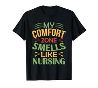 Nurse RN Funny My Comfort Zone Smells Like Nursing T-Shirt