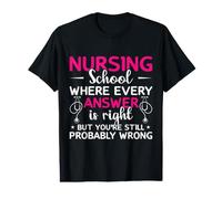Nurse School Where Every Answer is Right Nursing Nurses Value Graphic T-Shirt