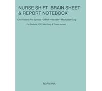 Nurse Shift Brain Sheet and Report Notebook: One-Patient-Per-Spread SBAR Templates for Bedside, ICU, Med-Surg and Travel Nurses: Clinical Handoff and ... for Professional Nursing Practice