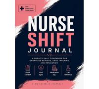 Nurse Shift Journal: The Nurse Gift That Works as Hard as They Do | SBAR Handoff, Vital Signs Grid, Medication Log and Lab Reference | For RN, LPN and Nursing Students | 8.5x11