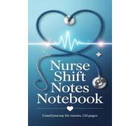 Nurse Shift Notes Notebook: Lined Shift Notes Journal for Nurses - 120 Pages for RN, LPN & Clinical Staff