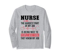 Nurse The Hardest Part of My Job is Being Long Sleeve T-Shirt