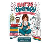 Nurse Therapy Coloring Book: Coloring Book for Stressed Nurses