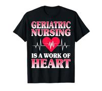 Nurse Week Geriatric RN Geriatric Nurse is a Work of Heart T-Shirt