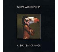 Nurse With Wound - A Sucked Orange