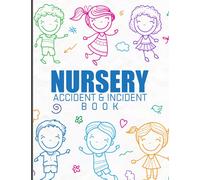Nursery Accident & Incident Book: Accident & Incident Report Book - Perfect Journal 110 Pages - A4 - Childcare & Childminding Accident Report Book - ... Book - Record All Incident In Your School