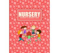 Nursery Accident & Incident Book: Accident & Incident Report Book - Perfect Journal 110 Pages - A4 - Childcare & Childminding Accident Report Book - ... Book - Record All Incident In Your School