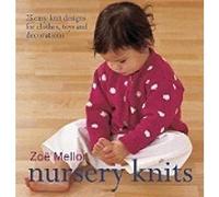 Nursery Knits: 25 Easy-Knit Designs For Clothes, Toys And Decorations