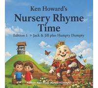 Nursery Rhyme Time by Ken Howard: Rediscover Jack and Jill and Humpty Dumpty in this warm, imaginative re-telling for today’s children.